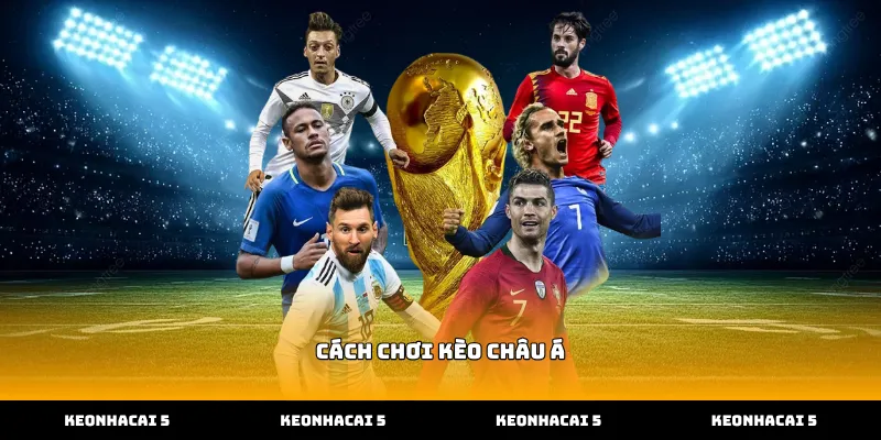 Hướng dẫn cách chơi kèo châu á qua tỷ lệ chấp bóng đá