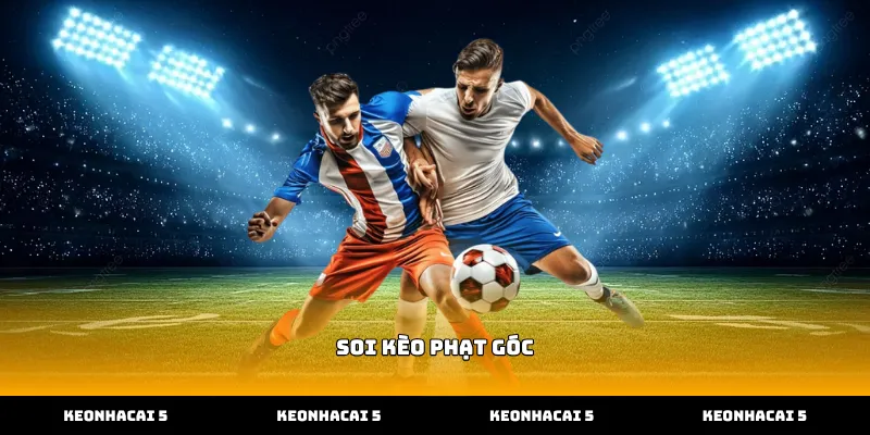 Kỹ thuật lựa chọn trận đấu khi soi kèo phạt góc